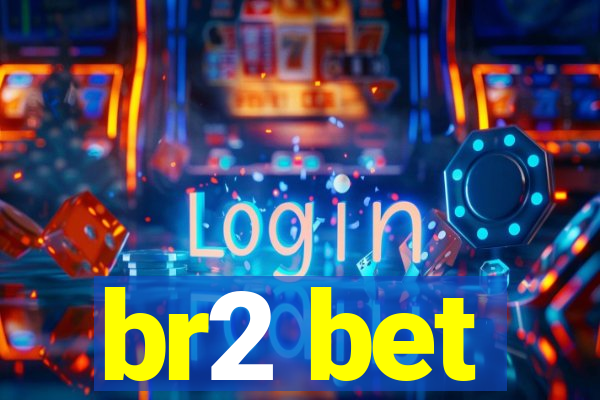 br2 bet